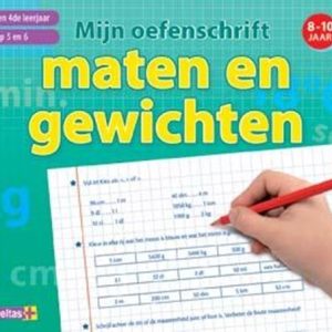 Mijn oefenschrift maten en gewichten (8-10jaar) 3de-4de leerjaar/groep 5-6