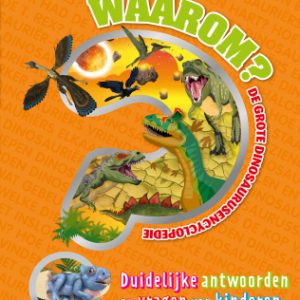 Waarom? De grote dinosaurusencyclopedie